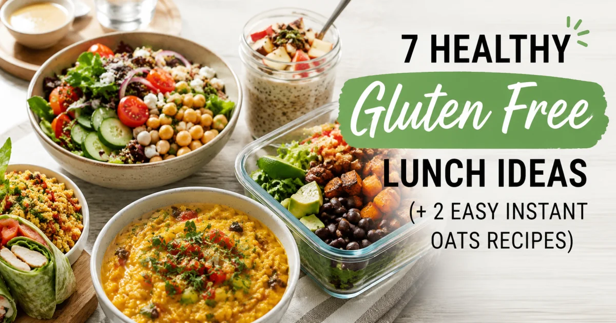 7 Healthy Gluten Free Lunch Ideas (+ 2 Easy Instant Oats Recipes)